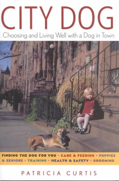 City Dog: Choosing and Living Well With a Dog in Town cover