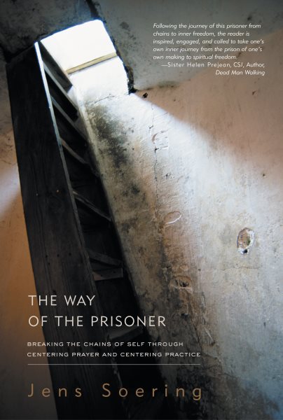 The Way of the Prisoner: Breaking the Chains of Self through Centering Prayer and Centering Practice cover