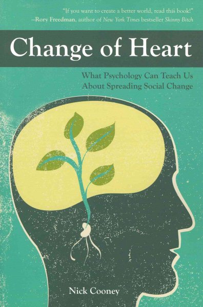 Change of Heart: What Psychology Can Teach Us About Spreading Social Change cover