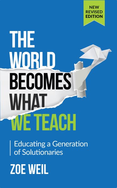 The World Becomes What We Teach: Educating a Generation of Solutionaries cover