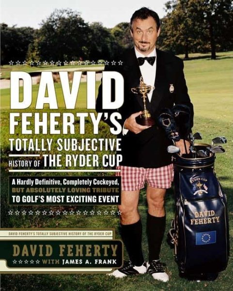 David Feherty's Totally Subjective History of the Ryder Cup cover