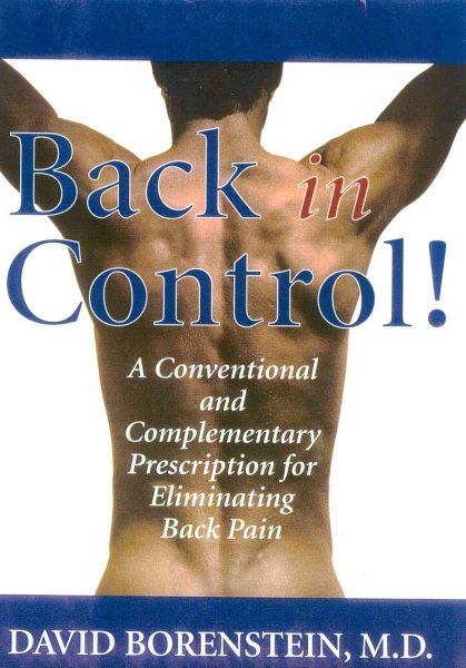 Back in Control: Your Complete Prescription for Preventing, Treating, and Eliminating Back Pain from Your Life cover