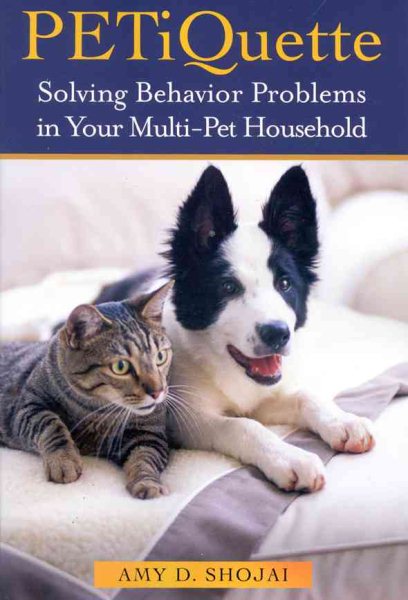 PETiquette: Solving Behavior Problems in Your Multi-Pet Household cover