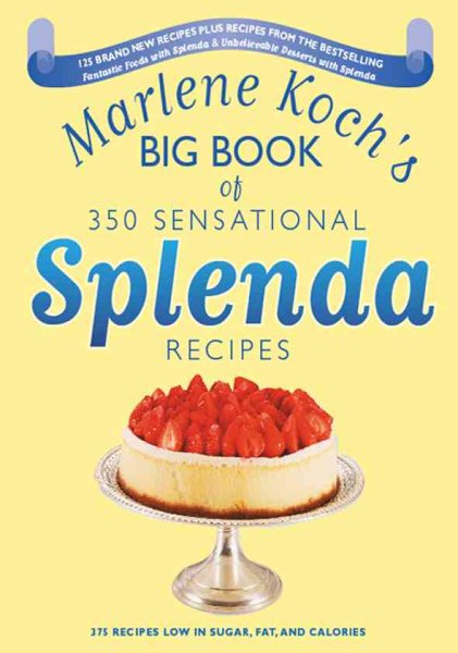 Marlene Koch's Sensational Splenda Recipes: Over 375 Recipes Low in Sugar, Fat, and Calories cover