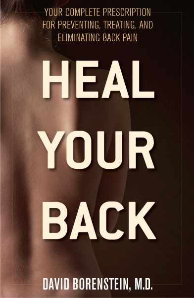 Heal Your Back: Your Complete Prescription for Preventing, Treating, and Eliminating Back Pain cover