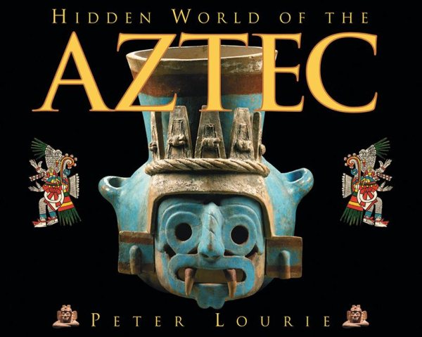 Hidden World of the Aztec (Ancient Civilizations of the Americas) cover