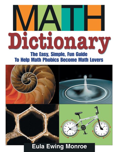 Math Dictionary: The Easy, Simple, Fun Guide to Help Math Phobics Become Math Lovers cover