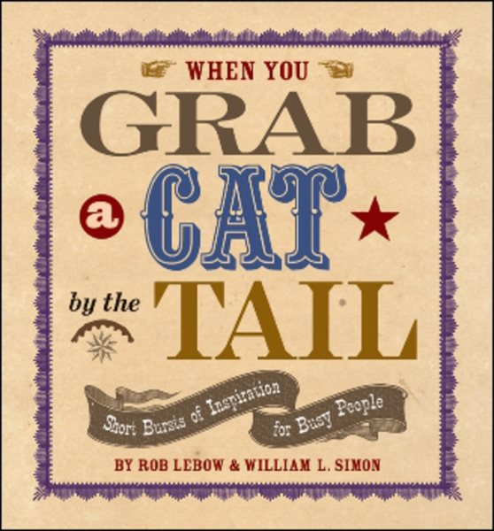 When You Grab a Cat By the Tail: Small Bursts of Inspiration for Busy People