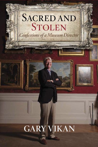 Sacred and Stolen: Confessions of a Museum Director cover
