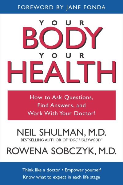 Your Body, Your Health: How to Ask Questions, Find Answers, and Work With Your Doctor cover