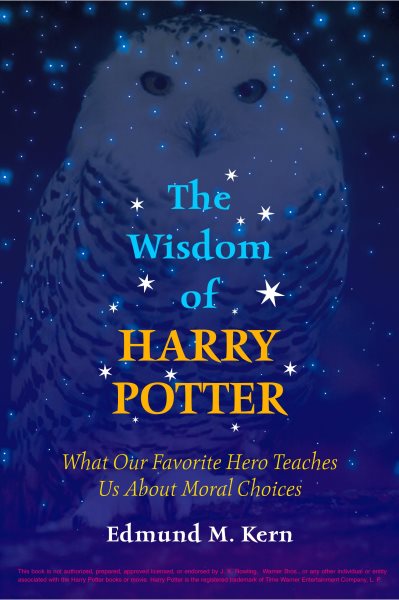 The Wisdom of Harry Potter: What Our Favorite Hero Teaches Us About Moral Choices cover