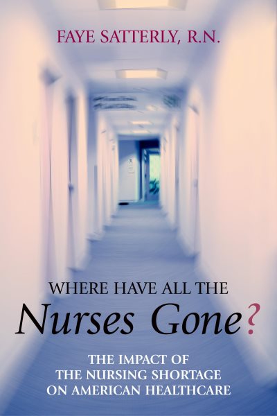 Where Have All the Nurses Gone? The Impact of the Nursing Shortage on American Healthcare cover