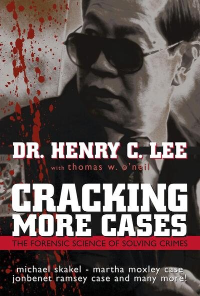 Cracking More Cases: The Forensic Science of Solving Crimes : the Michael Skakel-Martha Moxley Case, the Jonbenet Ramsey Case and Many More! cover