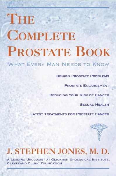 Complete Prostate Book: What Every Man Needs to Know