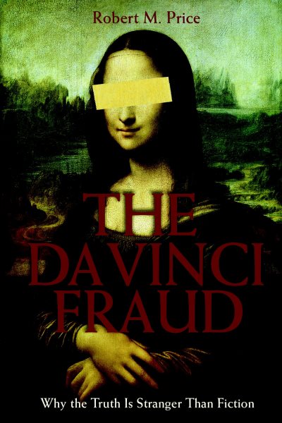 The Da Vinci Fraud: Why the Truth Is Stranger Than Fiction cover