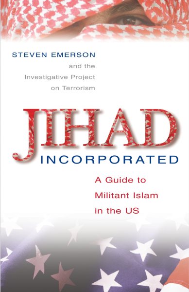 Jihad Incorporated: A Guide to Militant Islam in the Us cover