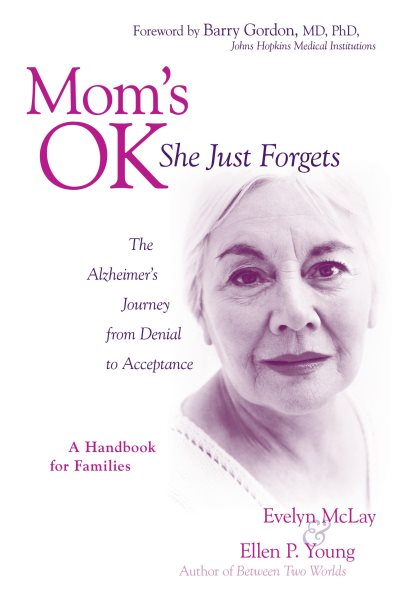 Mom's OK, She Just Forgets: The Alzheimer's Journey from Denial to Acceptance cover