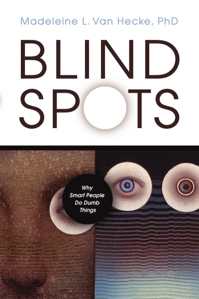Blind Spots: Why Smart People Do Dumb Things cover