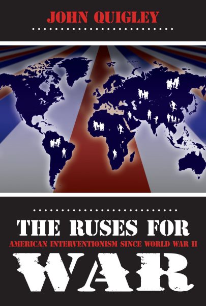 The Ruses for War: American Interventionism Since World War II cover