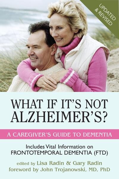 What If It's Not Alzheimer's?: A Caregiver's Guide to Dementia (Updated & Revised) cover