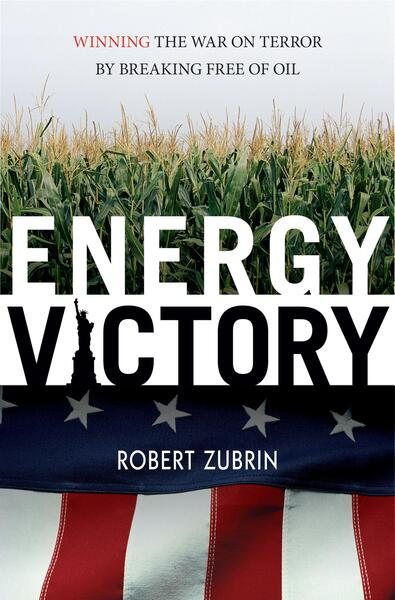 Energy Victory: Winning the War on Terror by Breaking Free of Oil cover