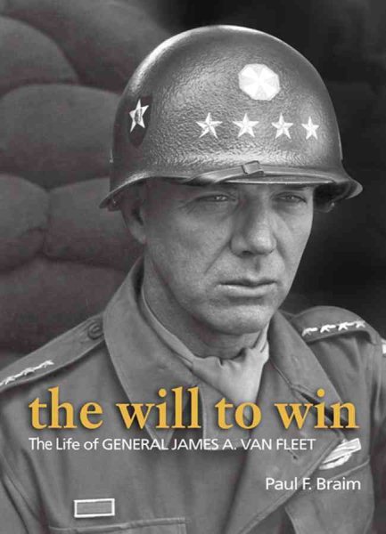 The Will to Win: The Life of General James A. Van Fleet cover