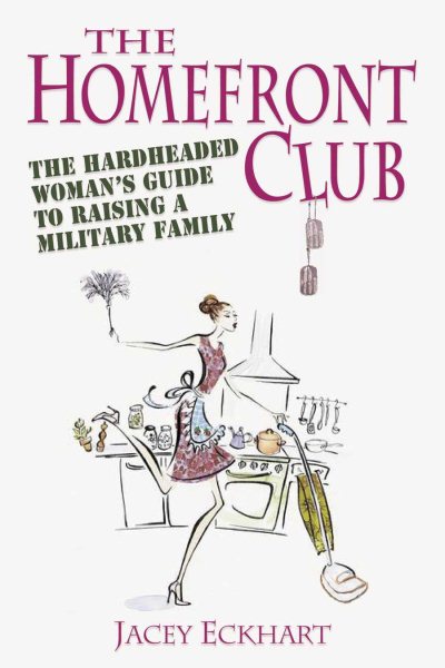 Homefront Club: The Hardheaded Woman's Guide to Raising a Military Family cover