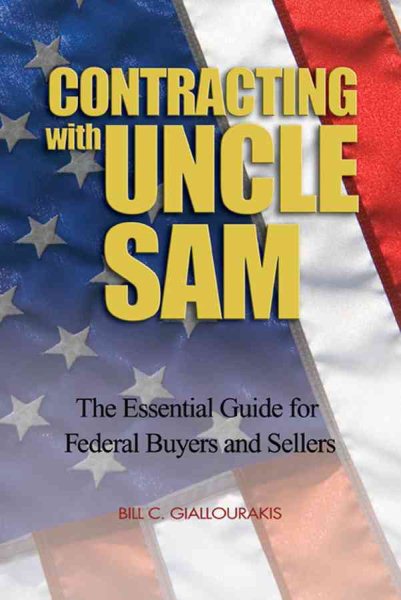 Contracting with Uncle Sam: The Essential Guide for Federal Buyers and Sellers cover