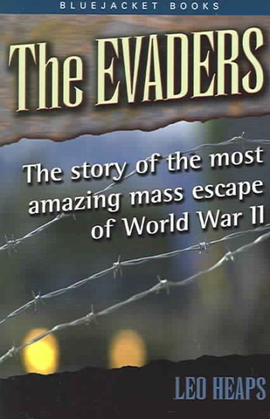 The Evaders: The Story of the Most Amazing Mass Escapes of World War II (Bluejacket Books) cover
