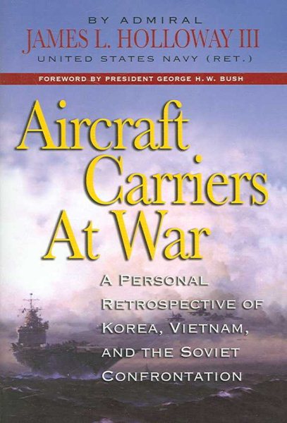 Aircraft Carriers at War: A Personal Retrospective of Korea, Vietnam, and the Soviet Confrontation cover