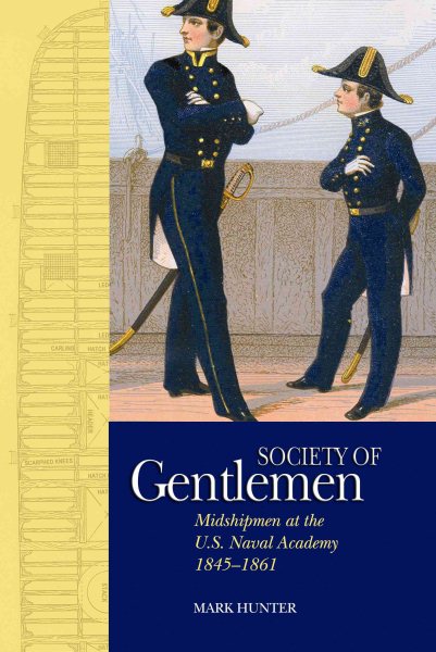 A Society of Gentlemen: Midshipmen at the U.S. Naval Academy, 1845-1861 cover