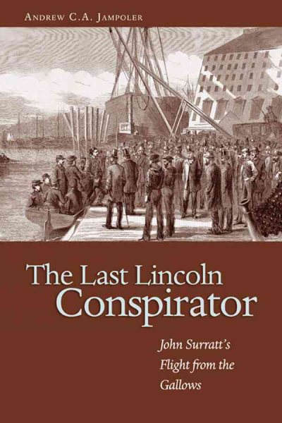 The Last Lincoln Conspirator: John Surratt's Flight from the Gallows cover