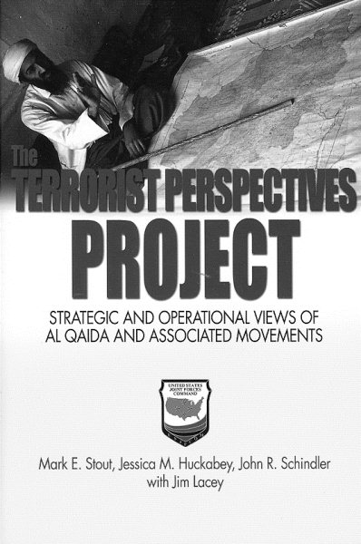 The Terrorist Perspectives Project: Strategic and Operational Views of Al Qaida and Associated Movements cover