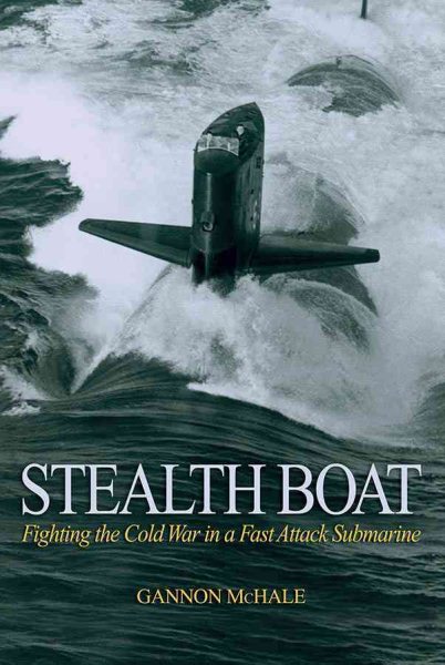 Stealth Boat: Fighting the Cold War in a Fast Attack Submarine cover
