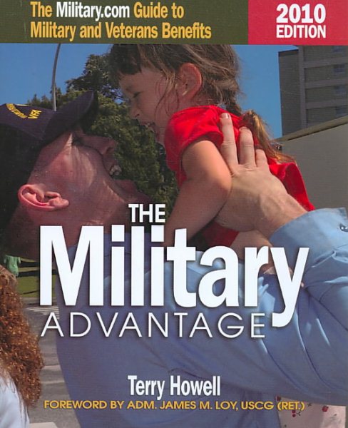 The Military Advantage, 2010 Edition: The Military.com Guide to Military and Veterans Benefits (Military Advantage: The Military.com Guide to Military and Veteran Benefits) cover