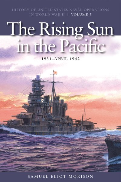 The Rising Sun in Pacific, 1931-April 1942: History of United States Naval Operations in World War II, Volume 3 (Volume 3) (History of USN Operations in WWII) cover