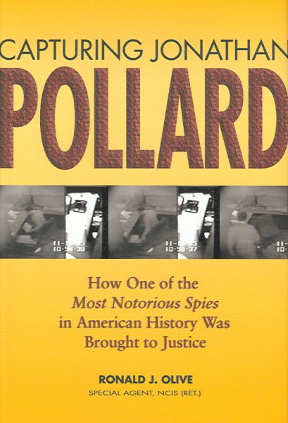 Capturing Jonathan Pollard: How One of the Most Notorious Spies in American History Was Brought to Justice cover