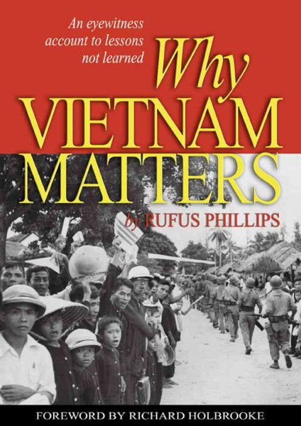 Why Vietnam Matters: An Eyewitness Account of Lessons Not Learned cover