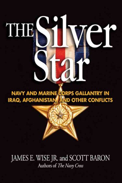 The Silver Star: Navy and Marine Corps Gallantry in Iraq, Afghanistan and Other Conflicts cover