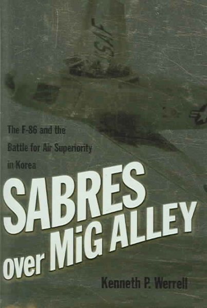 Sabres Over MIG Alley: The F-86 and the Battle for Air Superiority in Korea cover