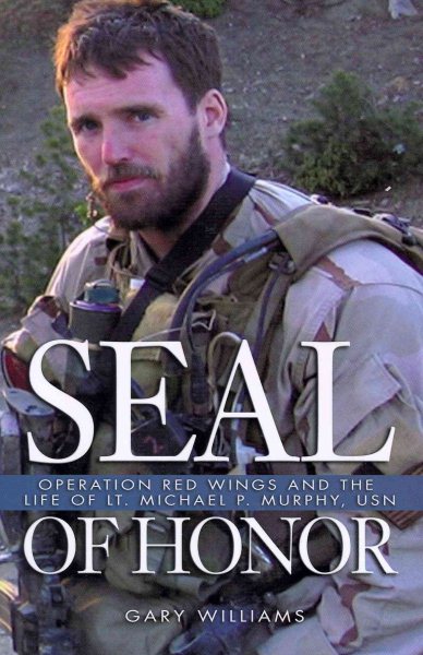 Seal of Honor: Operation Red Wings and the Life of Lt. Michael P. Murphy, USN cover