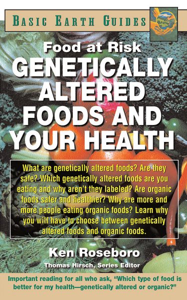Genetically Altered Foods and Your Health: Food at Risk
