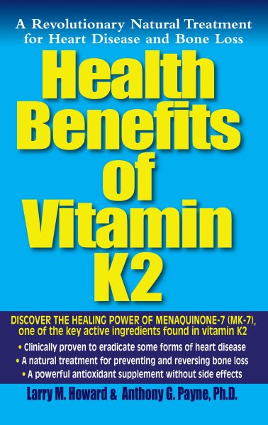 Health Benefits of Vitamin K2: A Revolutionary Natural Treatment for Heart Disease and Bone Loss cover