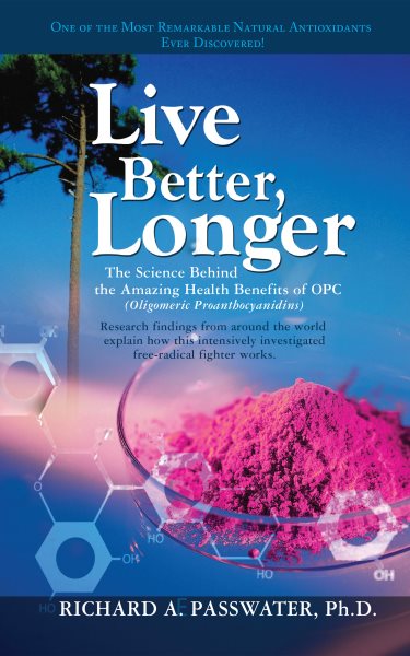 Live Better, Longer: The Science Behind the Amazing Health Benefits of OPC cover