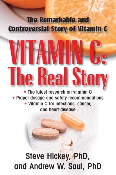 Vitamin C: The Real Story, the Remarkable and Controversial Healing Factor cover
