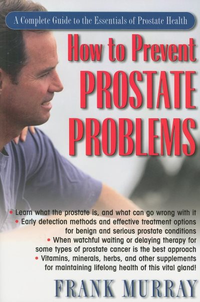 How To Prevent Prostate Problems: A Complete Guide to the Essentials of Prostate Health cover