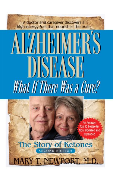 Alzheimer's Disease: What If There Was A Cure?: The Story of Ketones cover