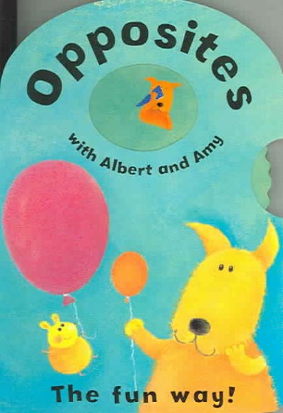Opposites With Albert And Amy: The Fun Way! cover
