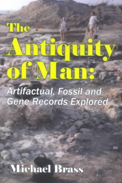 The Antiquity of Man: Artifactual, Fossil and Gene Records Explored cover