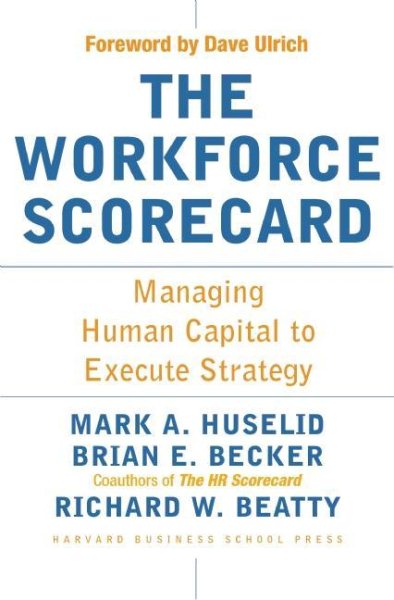 The Workforce Scorecard: Managing Human Capital To Execute Strategy cover
